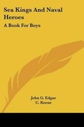 Cover: Sea Kings And Naval Heroes - Kessinger Publishing