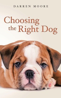 Enlarge image Cover: Choosing the Right Dog - New Generation Publishing