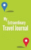 Cover: My Extraordinary Travel Journal - Love Book LLC