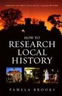 Cover: How to Research Local History - How To Books Ltd
