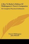 Cover: A Key To Butler's Edition Of Walkingame's Tutor's Companion - Kessinger Publishing