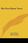 Cover: His Own Home Town - Kessinger Publishing