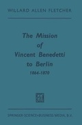 Cover: The Mission of Vincent Benedetti to Berlin, 1864-1870 - Springer