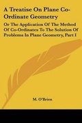 Cover: A Treatise On Plane Co-Ordinate Geometry - Kessinger Publishing