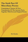 Cover: The Sixth Part Of Miscellany Poems - Kessinger Publishing