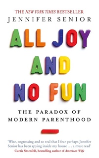 Enlarge image Cover: All Joy and No Fun - Virago Press Ltd