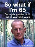 Cover: So What If I'm 65 - bob\weinstein media