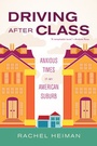Cover: Driving after Class - University of California Press