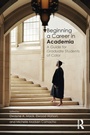 Cover: Beginning a Career in Academia - Routledge