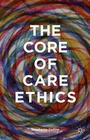 Cover: The Core of Care Ethics - Palgrave Macmillan