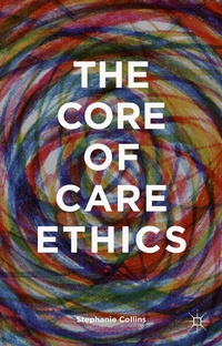Enlarge image Cover: The Core of Care Ethics - Palgrave Macmillan