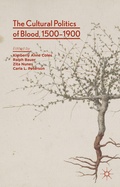 Cover: The Cultural Politics of Blood, 1500-1900 - Palgrave Macmillan