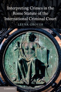 Abbildung von: Interpreting Crimes in the Rome Statute of the International Criminal Court - Cambridge University Press