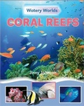 Cover: Watery Worlds: Coral Reefs - Franklin Watts Ltd