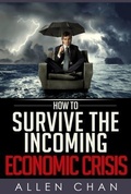 Cover: How to Survive the Incoming Economic Crisis - BOOKBABY