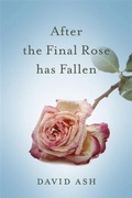 Cover: After The Final Rose Has Fallen - BOOKBABY