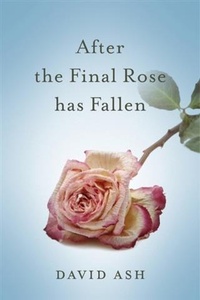 Enlarge image Cover: After The Final Rose Has Fallen - BOOKBABY