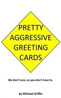 Cover: Pretty Aggressive Greeting Cards - BOOKBABY