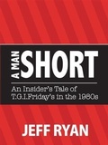 Cover: Man Short  &quote;An Insider's Tale of T.G.I. Friday's in the 1980's&quote; - BOOKBABY