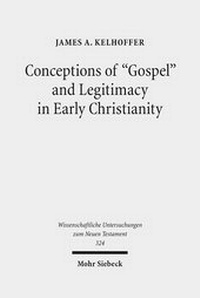 Abbildung von: Conceptions of "Gospel" and Legitimacy in Early Christianity - Mohr Siebeck