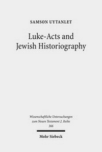 Abbildung von: Luke-Acts and Jewish Historiography - Mohr Siebeck