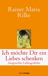 Abbildung von: Ich möchte Dir ein Liebes schenken - marix Verlag ein Imprint von Verlagshaus Römerweg
