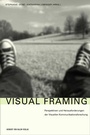 Cover: Visual Framing. Perspektiven und Herausforderungen der Visuellen Kommunikationsforschung - Herbert von Halem Verlag