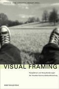 Cover: Visual Framing. Perspektiven und Herausforderungen der Visuellen Kommunikationsforschung - Herbert von Halem Verlag