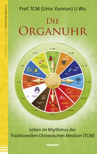 Abbildung von: Die Organuhr. Leben im Rhythmus der Traditionellen Chinesischen Medizin (TCM) - Mankau Verlag