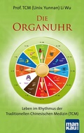 Cover: Die Organuhr. Leben im Rhythmus der Traditionellen Chinesischen Medizin (TCM) - Mankau Verlag