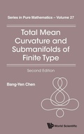 Bild: Total Mean Curvature And Submanifolds Of Finite Type (2nd Edition) - World Scientific Publishing Co Pte Ltd