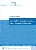 Cover: Die Haftung der Unternehmensleitung in der Aktiengesellschaft bei Verletzung von IT-Compliance-Anforderungen - OlWIR Verlag f&uuml;r Wirtschaft, Informatik und Recht