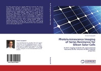 Abbildung von: Photoluminescence Imaging of Series Resistance for Silicon Solar Cells - LAP Lambert Academic Publishing