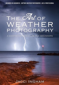 Abbildung von: Art of Weather Photography - A Comprehensive Guide for Beginners - Vivid Publishing