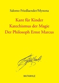 Cover: Kant f&uuml;r Kinder / Katechismus der Magie / Der Philosoph Ernst Marcus - BoD - Books on Demand