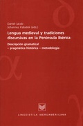 Cover: Lengua medieval y tradiciones discursivas en la Pen&iacute;nsula Ib&eacute;rica - Vervuert Verlagsgesellschaft