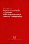 Cover: Diez a&ntilde;os de investigaciones en fraseolog&iacute;a: an&aacute;lisis sint&aacute;ctico-sem&aacute;nticos, contrastivos y traductol&oacute;gicos. - Vervuert Verlagsgesellschaft