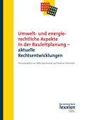 Abbildung von: Umwelt- und energierechtliche Aspekte in der Bauleitplanung - aktuelle Rechtsentwicklungen - Lexxion Verlagsgesellschaft