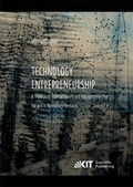 Cover: Technology Entrepreneurship : A Treatise on Entrepreneurs and Entrepreneurship for and in Technology Ventures. Band 2. - KIT Scientific Publishing