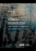 Cover: Technology Entrepreneurship : A Treatise on Entrepreneurs and Entrepreneurship for and in Technology Ventures. Band 1. - KIT Scientific Publishing