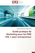 Cover: Guide Pratique de Marketing Pour Les Pme Vol 1 Pour Entrepreneur - Omniscriptum