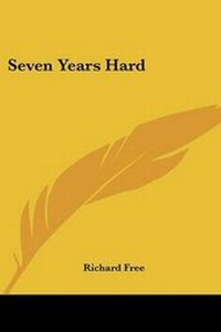 Enlarge image Cover: Seven Years Hard - Kessinger Publishing