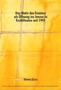 Cover: Das Motiv des Fensters als &Ouml;ffnung ins Innere in Erz&auml;hltexten seit 1945 - Weidler bei Frank & Timme