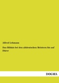 Cover: Das Bildnis bei den altdeutschen Meistern bis auf D&uuml;rer - DOGMA Verlag