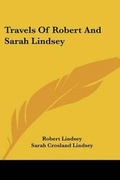 Cover: Travels Of Robert And Sarah Lindsey - Kessinger Publishing