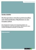 Cover: Die Kooperation zwischen professionellen und ehrenamtlichen Mitarbeitern in der Sozialen Arbeit - GRIN Verlag
