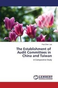 Cover: The Establishment of Audit Committees in China and Taiwan - LAP Lambert Academic Publishing