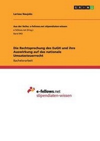 Abbildung von: Die Rechtsprechung Des Eugh Und Ihre Auswirkung Auf Das Nationale Umsatzsteuerrecht - Grin Verlag Gmbh