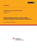 Cover: Semantic Mediation between Loosely Coupled Information Models in Service-Oriented Architectures - Aus der Reihe: e-fellows.net stipendiaten-wissen