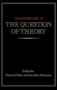 Enlarge image Cover: Shakespeare and the Question of Theory - Routledge